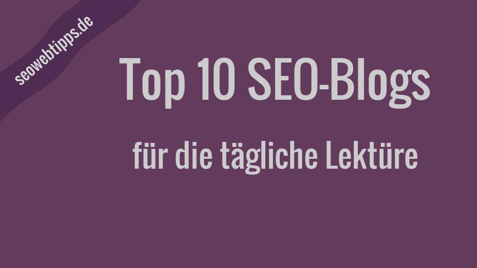 10 Top SEO-Blogs: Quicklinks & Beschreibung