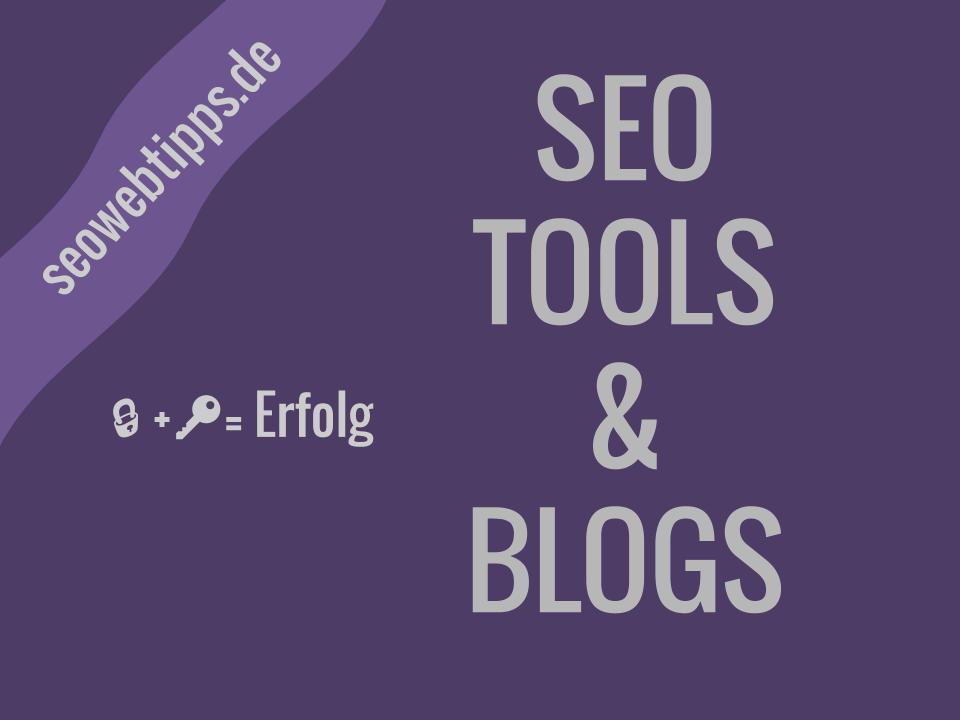 Seo Tools & Blogs - gute Werkzeuge zur Websiteerstellung und -Optimierung Seo Tools & Blogs - gute Werkzeuge zur Websiteerstellung und -Optimierung